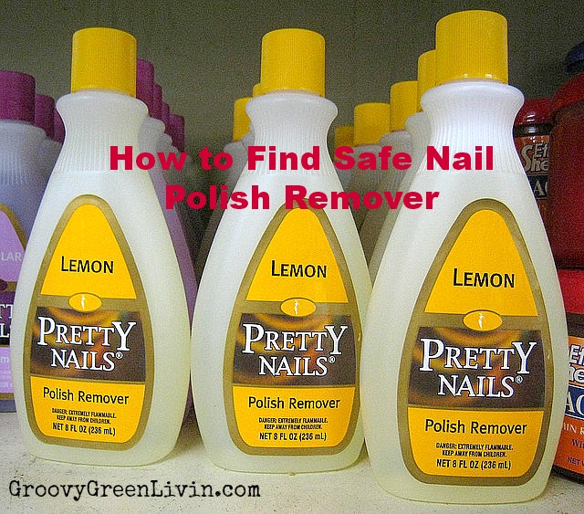 Groovy Green Livin How to find safe Nail polish remover