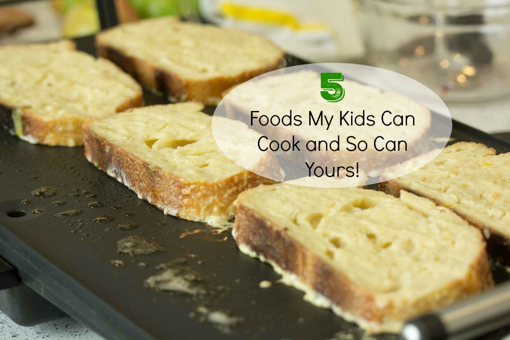 5 Foods My Kids Can Cook and So Can Yours!
