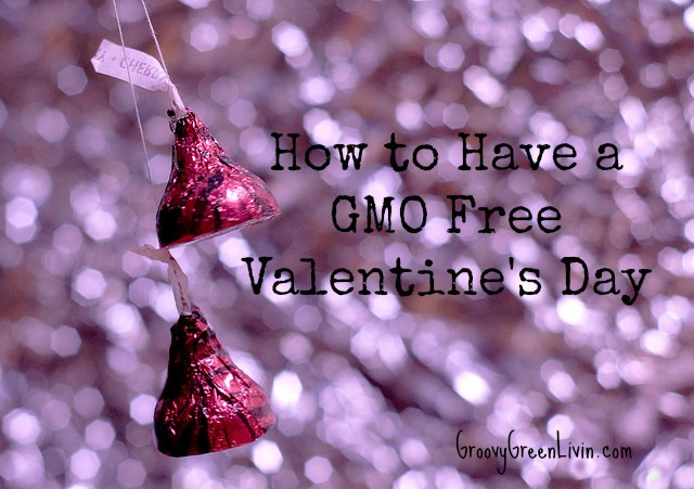 Groovy Green Livin How to Have a GMO Free Valentine's Day