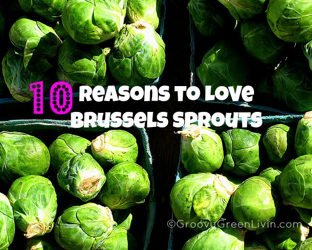 10 Reasons to Love Brussels Sprouts