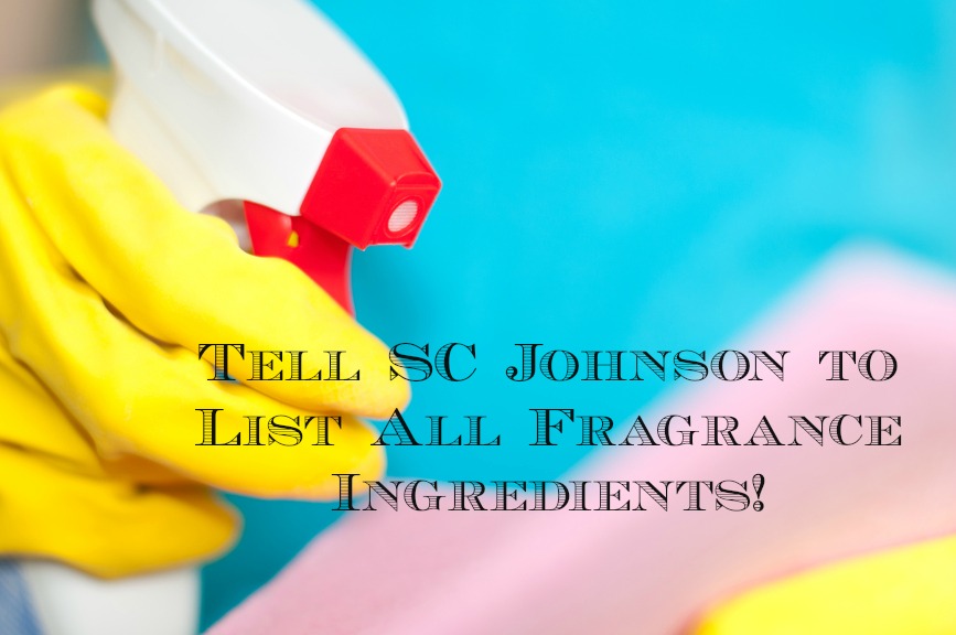 Tell SC Johnson to List All Fragrance Ingredients!