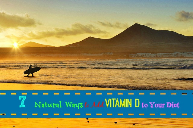7 Natural Ways to Add Vitamin D to Your Diet