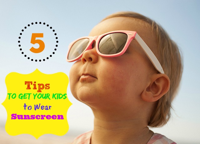 5 Tips to Get Your Kids to Wear Sunscreen