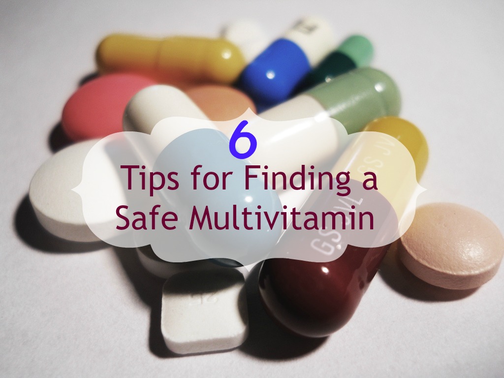 6 Tips for Finding a Safe Multivitamin