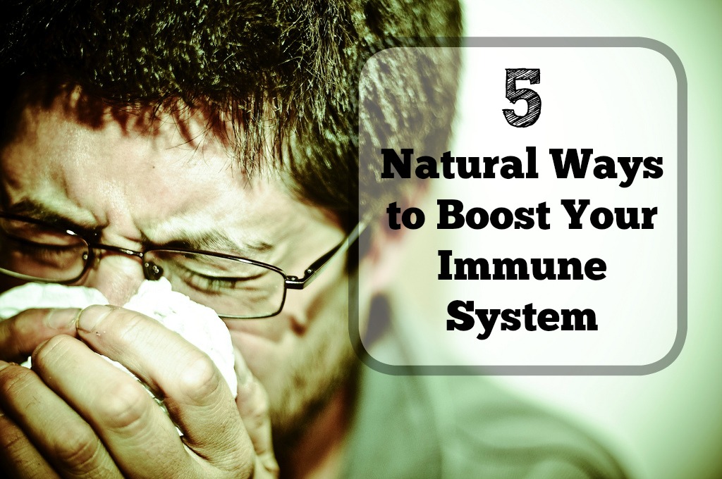 5 Natural Ways to Boost Your Immune System