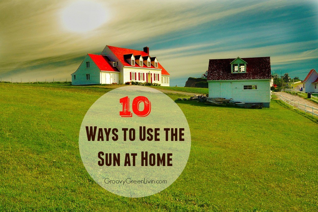 How to Use the Sun at Home Groovy Green Livin