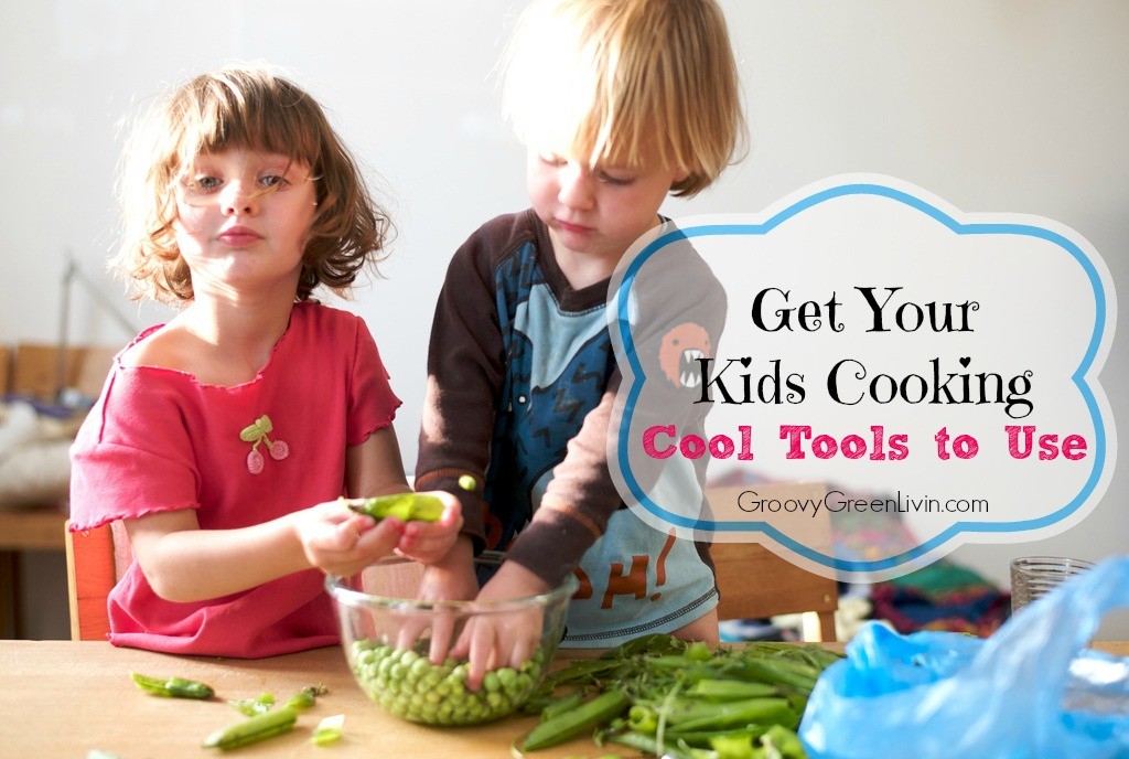 Get Your Kids Cooking Cool Tools to Use Groovy Green Livin