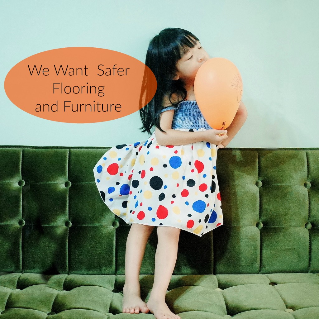 We Want  Safer Flooring and Furniture
