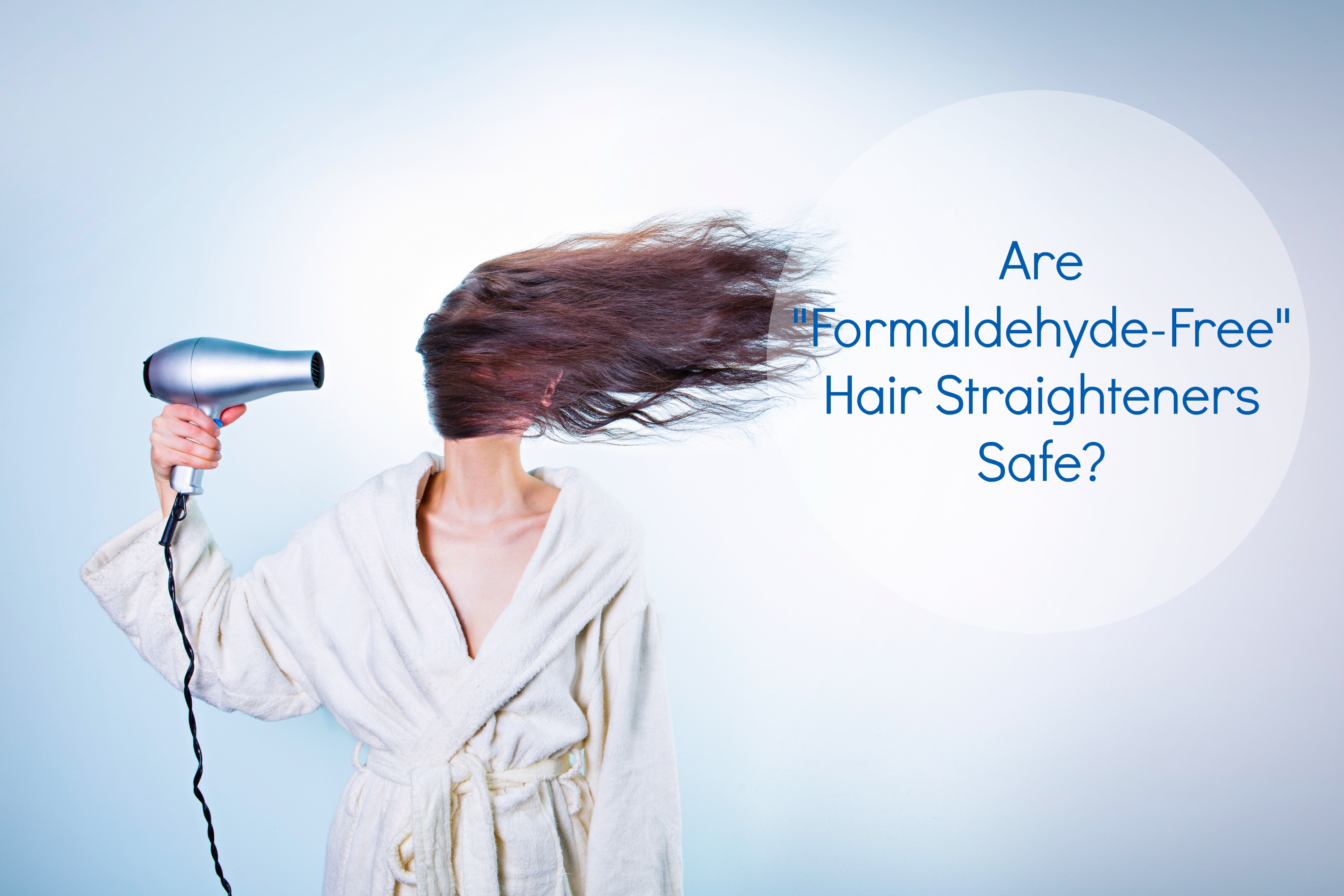 Are “Formaldehyde-Free” Hair Straighteners Safe?
