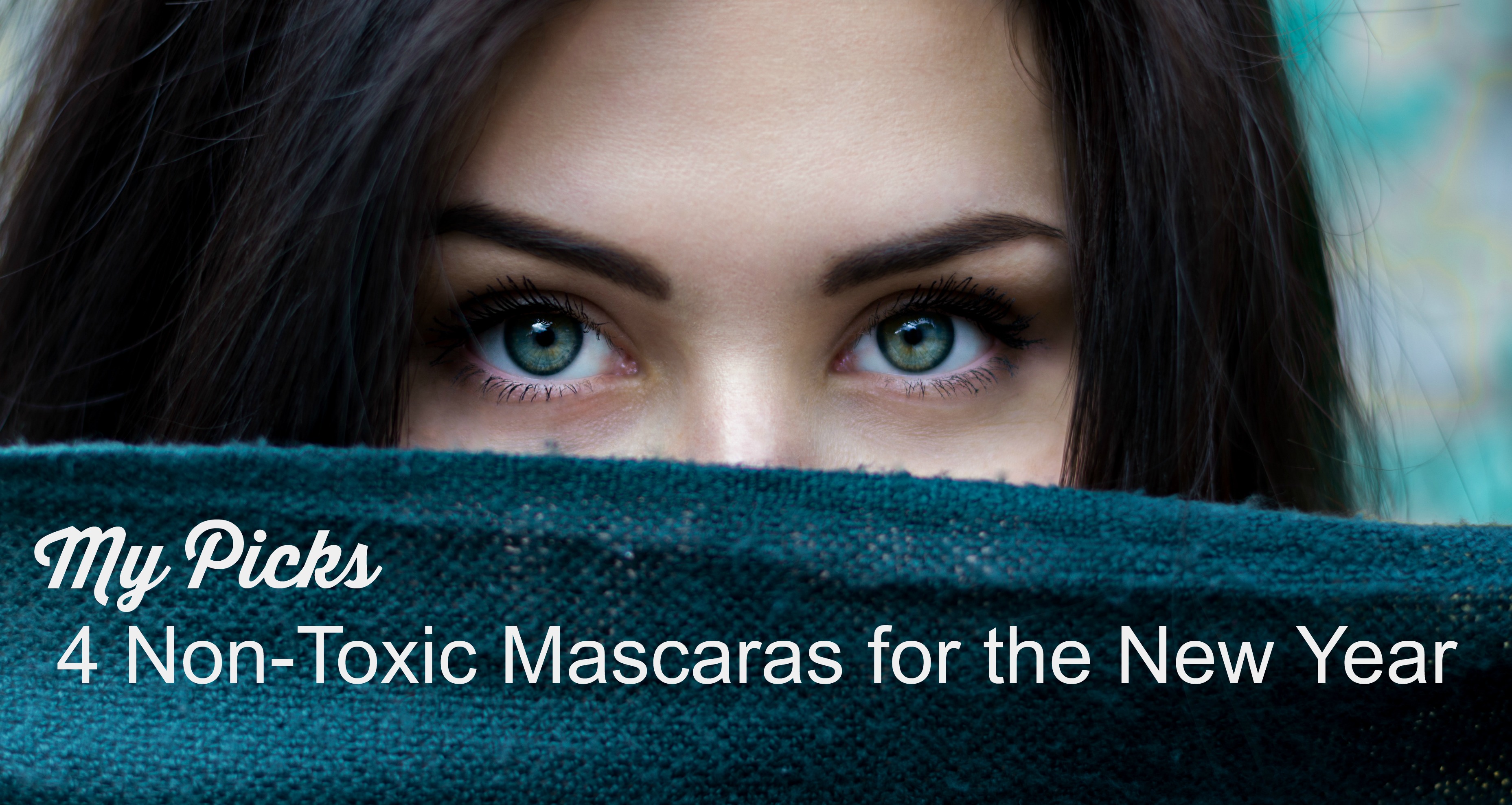 My Picks: 4 Non-Toxic Mascaras for the New Year