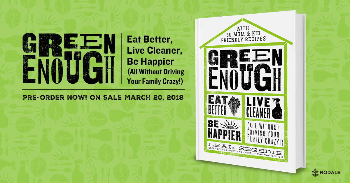 Green Enough: How to Make Smart, Healthy Choices for You and Your Family